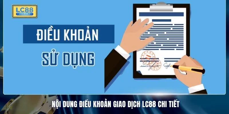 Nội dung điều khoản giao dịch LC88 chi tiết